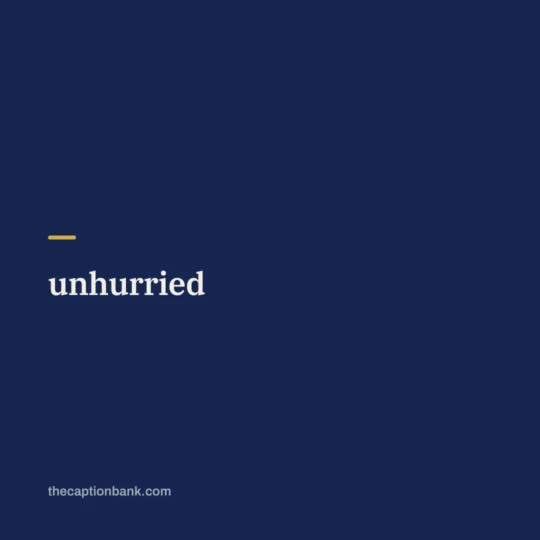 Aesthetic Captions For Instagram card: unhurried
