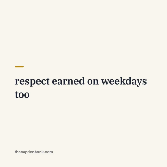 Instagram Captions For Boys card: respect earned on weekdays too