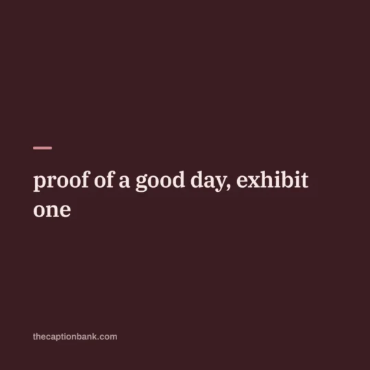 Caption Meaning In Hindi card: proof of a good day, exhibit one