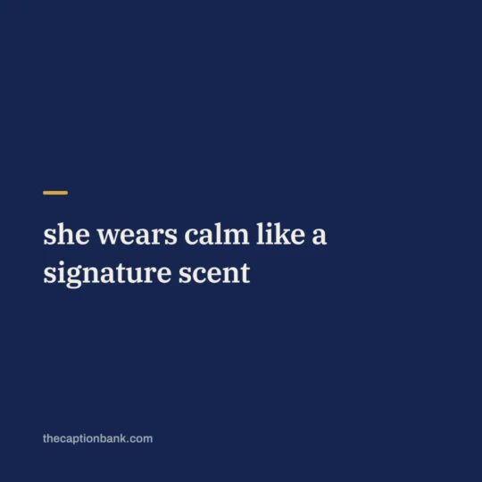 Classy Captions For Instagram card: she wears calm like a signature scent