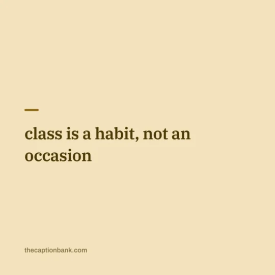 Classy Captions For Instagram card: class is a habit, not an occasion