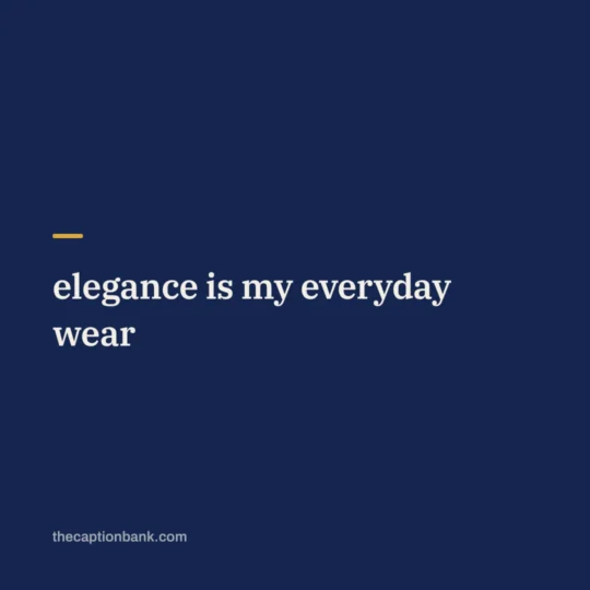 Instagram Captions For Girls card: elegance is my everyday wear