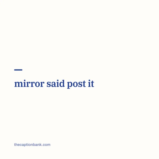 Instagram Captions For Girls card: mirror said post it