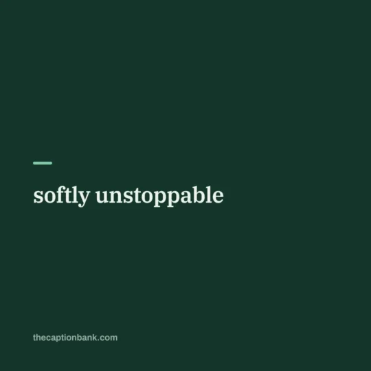 Instagram Captions For Girls card: softly unstoppable