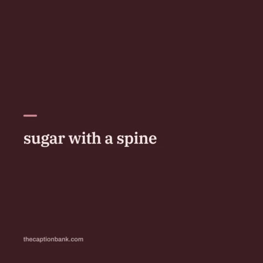 Instagram Captions For Girls card: sugar with a spine