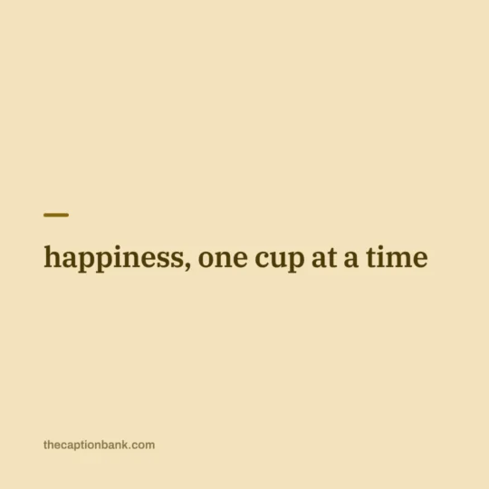 Captions For Instagram For Boys And Girls card: happiness, one cup at a time