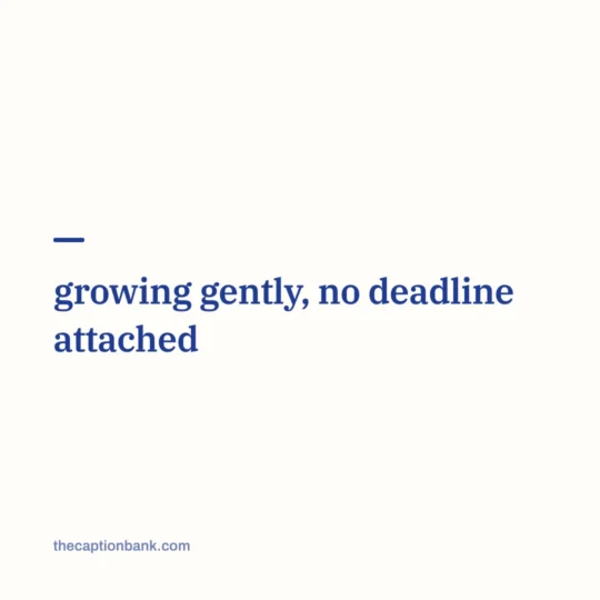 Self Love Captions For Instagram card: growing gently, no deadline attached