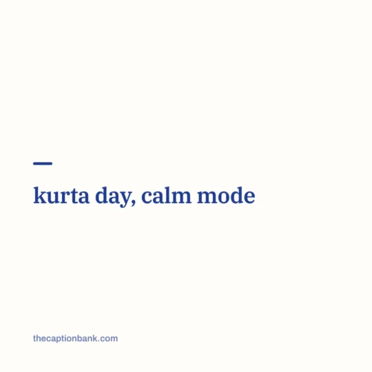 Traditional Look Captions For Instagram For Girl card: kurta day, calm mode