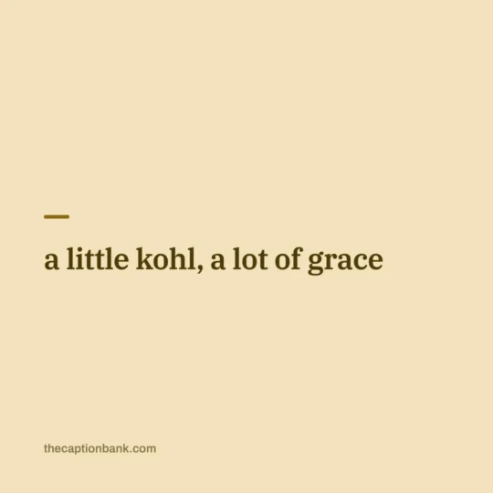 Traditional Look Captions For Instagram For Girl card: a little kohl, a lot of grace