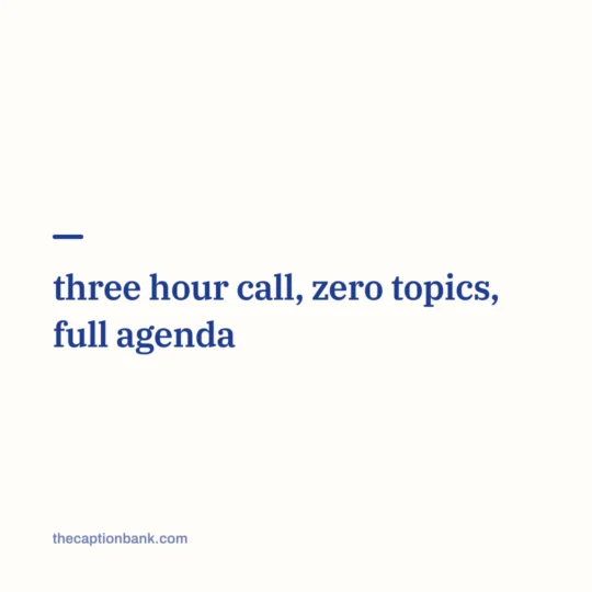 Caption For Video Call Screenshot With Girlfriend card: three hour call, zero topics, full agenda