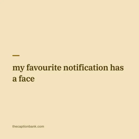 Caption For Video Call Screenshot With Girlfriend card: my favourite notification has a face